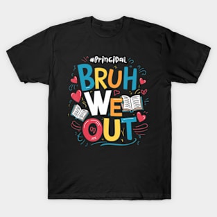 Bruh We Out Principal Retired Teacher Last Day Of School T-Shirt